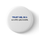 Trust Me I'm a Knife Grinder Button