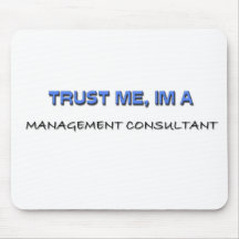 Trust Me I'm a Management Consultant Mouse Pads