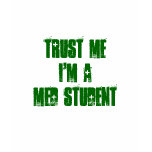 Trust Me I'm a MED STUDENT t-shirts
