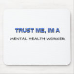 Trust Me I'm a Mental Health Worker Mousepad