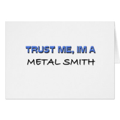 Trust Me I'm a Metal Smith Card by professions