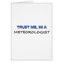 Trust Me I'm a Meteorologist Greeting Cards