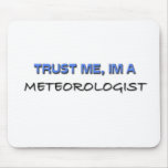 Trust Me I'm a Meteorologist mousepads