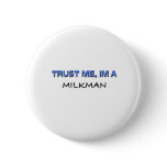 Trust Me I'm a Milkman Pinback Button