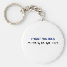 Trust Me I'm a Mining Engineer Keychains