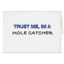 Trust Me I'm a Mole Catcher Card