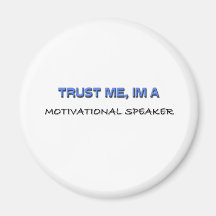 Trust Me I'm a Motivational Speaker Refrigerator Magnet
