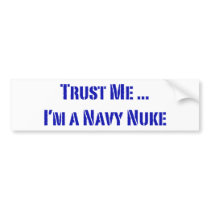 Trust Me I'm a Navy Nuke bumper stickers