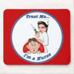 Trust Me - I'm a Nurse mousepads