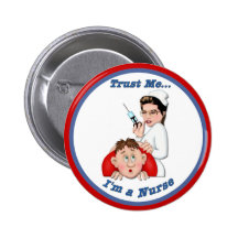 Trust Me - I'm a Nurse Pinback Buttons