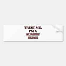 Trust Me I'm A NURSERY NURSE Bumper Sticker