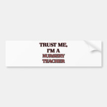 Trust Me I'm A NURSERY TEACHER Bumper Stickers