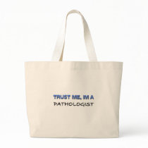 Trust Me I'm a Pathologist Tote Bags