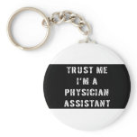Trust Me I'm a Physician Assistant keychains