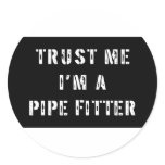 Trust Me I'm A Pipe Fitter stickers