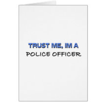 Trust Me I'm a Police Officer Greeting Card
