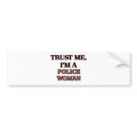 Trust Me I'm A POLICE WOMAN bumper stickers