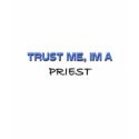 Trust Me I'm a Priest t-shirts