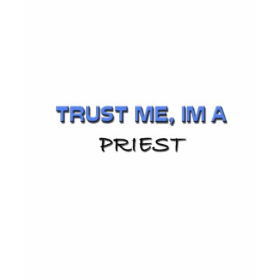 Trust Me I'm a Priest Tee Shirts by professions