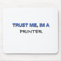 Trust Me I'm a Printer Mousepad