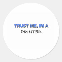 Trust Me I'm a Printer Round Stickers
