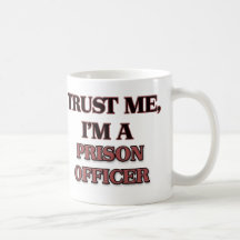 Trust Me I'm A PRISON OFFICER Coffee Mugs
