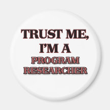 Trust Me I'm A PROGRAM RESEARCHER Fridge Magnet