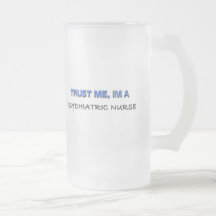 Trust Me I'm a Psychiatric Nurse Mug