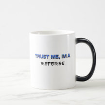 Trust Me I'm a Referee Coffee Mugs