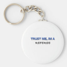 Trust Me I'm a Referee Key Chains