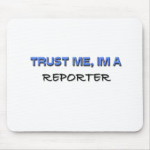 Trust Me I'm a Reporter Mousepads
