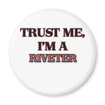 Trust Me I'm A RIVETER magnets