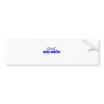Trust Me I'm a Rocket Scientist Bumper Sticker