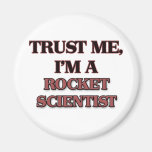 Trust Me I'm A ROCKET SCIENTIST Refrigerator Magnet