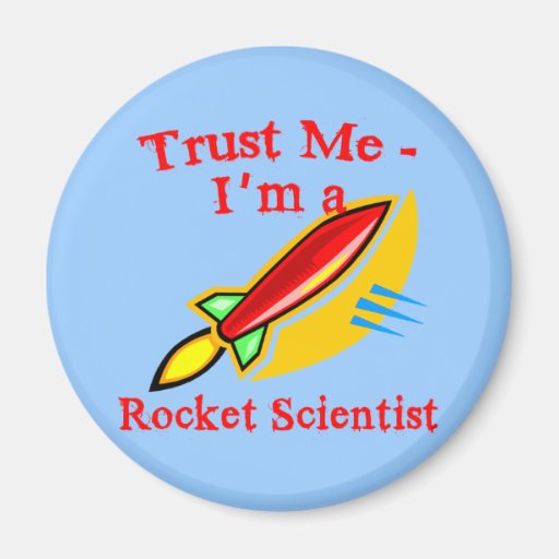 Trust Me I'm a Rocket Scientist Products Refrigerator Magnets