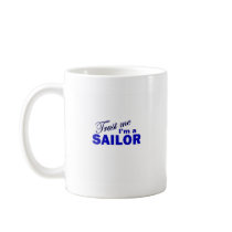 Trust Me I'm a Sailor Coffee Mugs