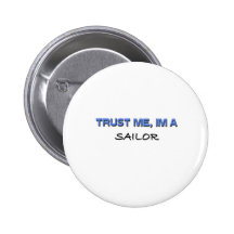 Trust Me I'm a Sailor Pinback Buttons