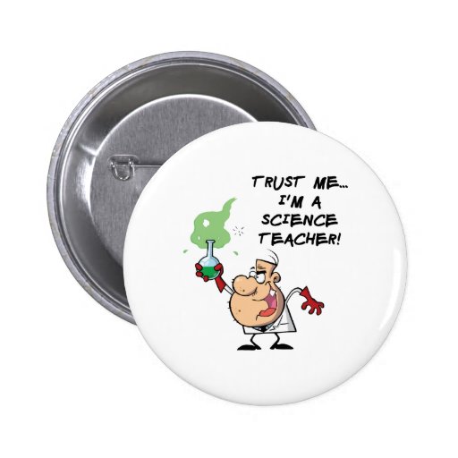Trust Me... I'm a Science Teacher Pins