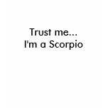 Trust me... I'm a Scorpio t-shirts