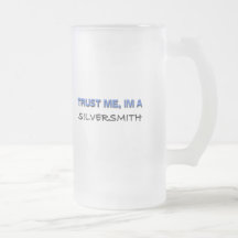 Trust Me I'm a Silversmith Mug