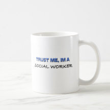 Trust Me I'm a Social Worker Coffee Mug