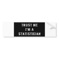 Trust Me I'm A Statistician Bumper Stickers