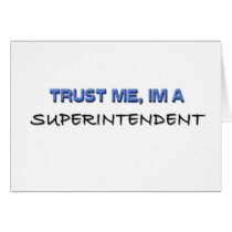 Trust Me I'm a Superintendent