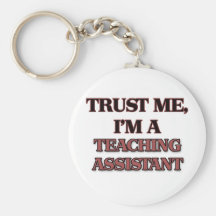 Trust Me I'm A TEACHING ASSISTANT Keychains