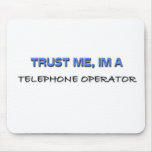 Trust Me I'm a Telephone Operator Mouse Pads
