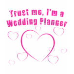 Trust Me I'm a Wedding Planner Products t-shirts