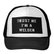 Trust Me I'm A Welder Hat
