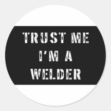 Trust Me I'm A Welder Stickers