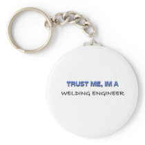 Trust Me I'm a Welding Engineer