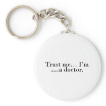 "Trust me... I'm (almost) a doctor." Keychains